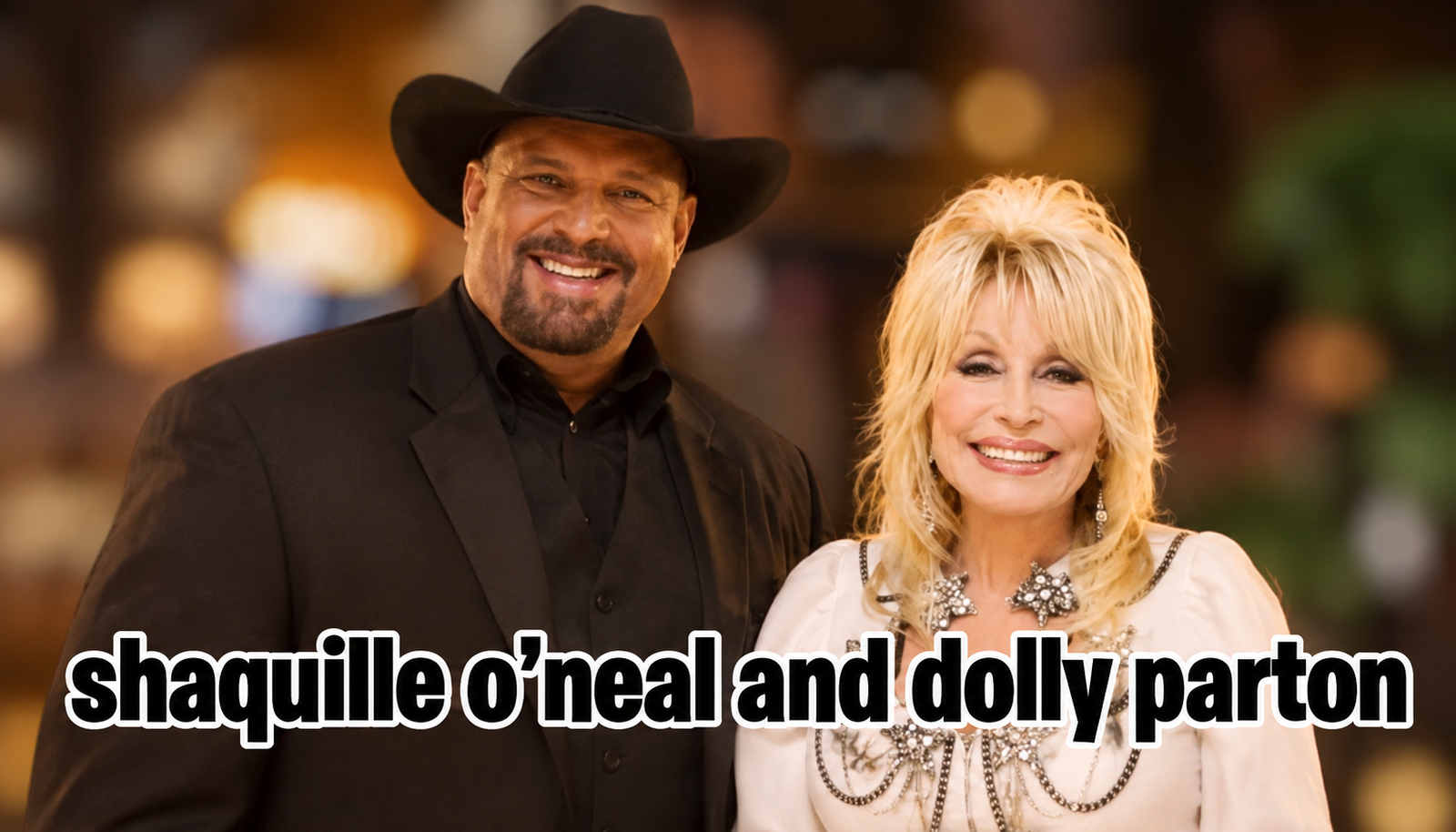 Shaquille O’Neal and Dolly Parton